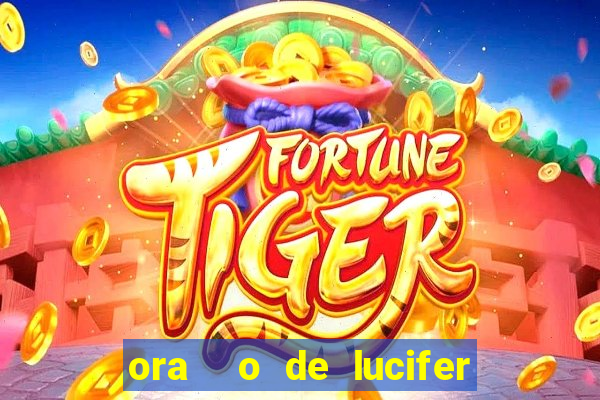 ora  o de lucifer para ganhar na mega sena